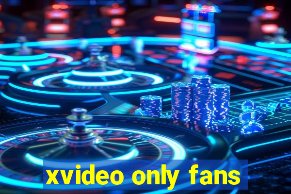 xvideo only fans